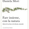 Fare insieme, con la natura. Storia di un bosco che diventa comunità