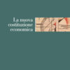 La nuova costituzione economica. Nuova ediz.