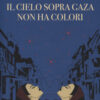 Il cielo sopra Gaza non ha colori
