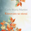 Ritrovare se stessi. C'è un momento dell'anno per fermarsi e cercare