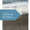 L'odore del mare. Piccole camminate lungo le rive mediterranee