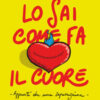 Lo sai come fa il cuore. Appunti da una separazione