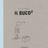 Il Buco². Ediz. illustrata