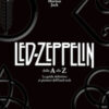 I Led Zeppelin dalla A alla Z. La guida definitiva ai pionieri dell'hard rock