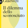 Il dilemma dello sconosciuto. Perché è così difficile capire chi non conosciamo
