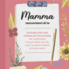 Mamma raccontami di te