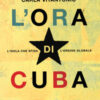 L'ora di Cuba. L'isola che sfida l'ordine globale