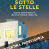 La clinica sotto le stelle. Un rifugio notturno per il corpo e l'anima
