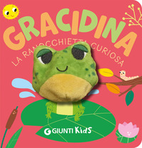 Gracidina. La ranocchietta curiosa. Ediz. a colori