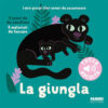 La giungla. I miei piccoli libri sonori da accarezzare. Ediz. a colori