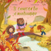 Il concerto d'autunno. Con illustrazioni scintillanti. Ediz. illustrata