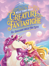 Gli Unicorni delle Tre Lune. Nelle terre delle creature fantastiche