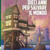 Dieci anni per salvare il mondo