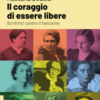 Il coraggio di essere libere. Scrittrici contro il fascismo