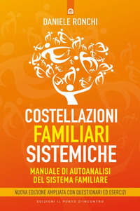 Costellazioni familiari sistemiche. Manuale di autoanalisi del sistema familiare Con questionari ed esercizi. Nuova ediz.