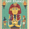 Gli egizi. Viaggi nel tempo. Ediz. a colori