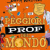 I peggiori prof del mondo