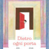 Dietro ogni porta. Ediz. a colori