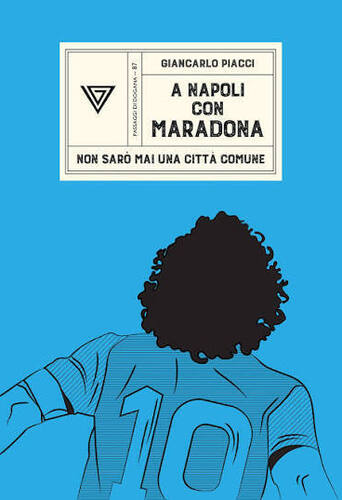 A Napoli con Maradona. Non sarò mai una città comune
