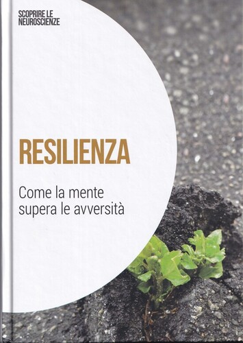 Resilienza: Come la mente supera le avversita'