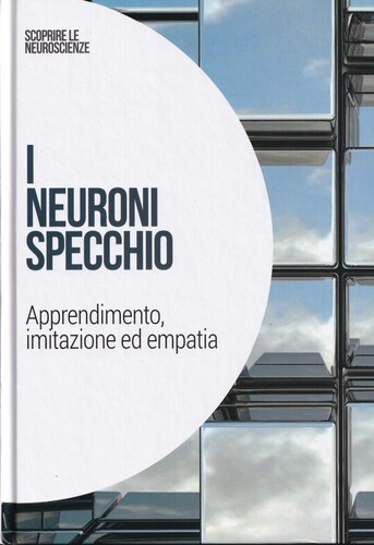 I neuroni specchio: Apprendimento imitazione ed empatia