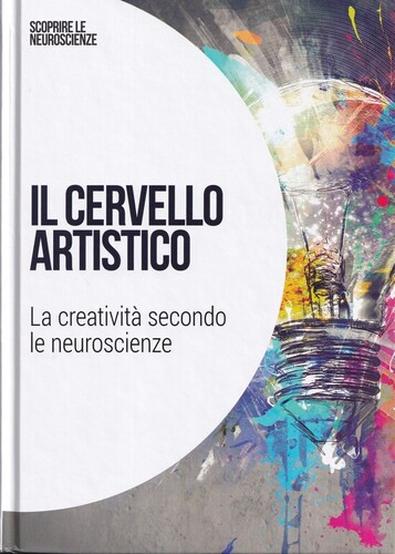 Il cervello artistico:  La creativita' secondo le neuroscienze