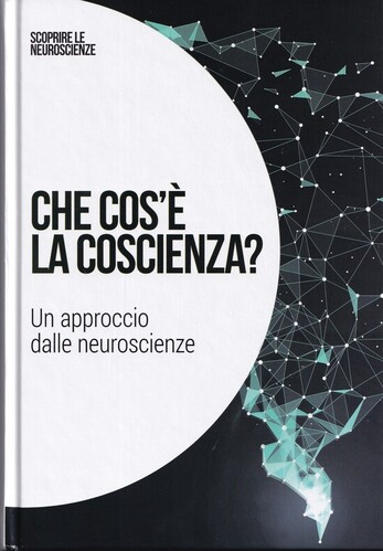 Che cos'è la coscienza: Un approccio dalle neuroscienze