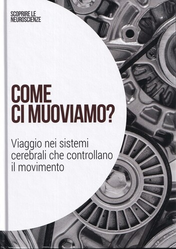Come ci muoviamo : Viaggio nei sistemi celebrali che controllano il movimento