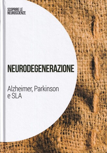 Neurodegenerazione: Alzheimer, Parkinson e SLA