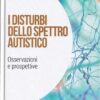 I disturbi dello spettro autistico : Osservazioni e prospettive