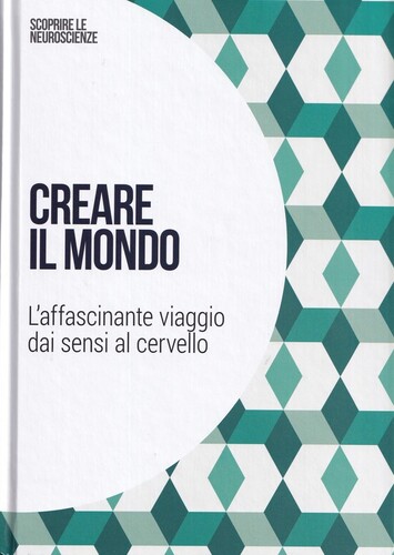 Creare il mondo: L'affascinante viaggio dai sensi al cervello