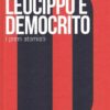 Leucippo e Democrito. I primi atomisti