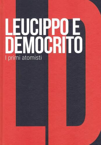 Leucippo e Democrito. I primi atomisti