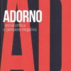 Adorno. teoria critica e pensiero negativo