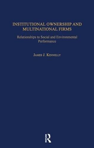 Institutional Ownership and Multinational Firms: Relationships to Social and Environmental Performance