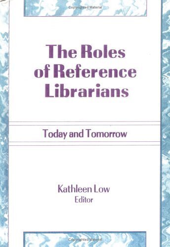 The Roles of Reference Librarians: Today and Tomorrow