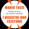 I disastri non esistono. Ascoltare la Terra per evitare le catastrofi
