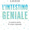 L'intestino geniale. La pancia parla. Il corpo risponde
