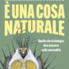 È una cosa naturale. Quello che la biologia dice davvero sulla sessualità