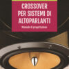 Crossover per sistemi di altoparlanti. Manuale di progettazione