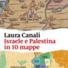 Israele e Palestina in 10 mappe
