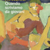 Quando scriviamo da giovani
