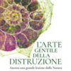 L''arte gentile della distruzione