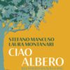 Ciao albero. Ediz. illustrata