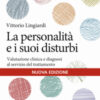 La personalità e i suoi disturbi. Valutazione clinica e diagnosi al servizio del trattamento