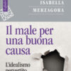 Il male per una buona causa. L'idealismo pervertito