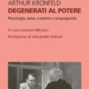 Degenerati al potere. Psicologia, sesso, nazismo e propaganda