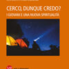 Cerco, dunque credo? I giovani e una nuova spiritualità