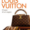 Louis Vuitton. Il lusso di un sogno