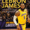 LeBron James. Ascesa, dominio e leggenda del più grande campione dei nostri tempi. Nuova ediz.